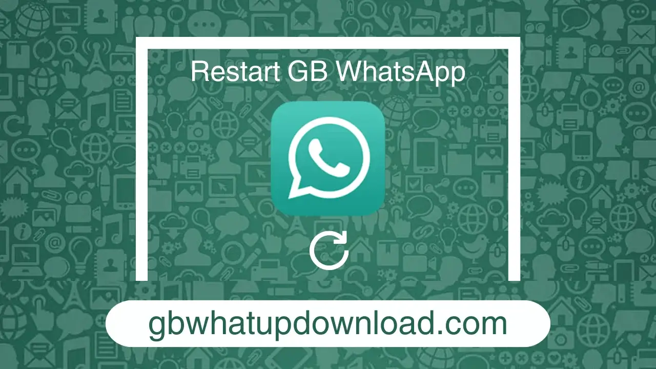 Step-By-Step Guide Restart GB WhatsApp